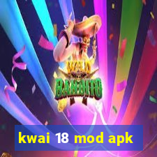 kwai 18 mod apk